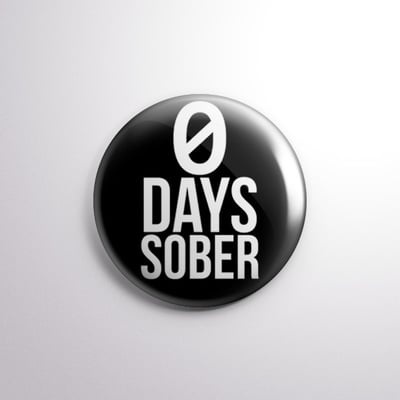 Zero Days Sober - 1" Pinback Button
