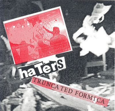 The Haters 'Truncated Formica' 7"