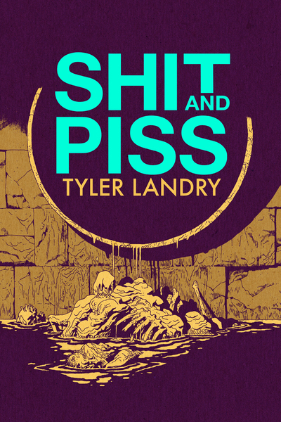 Shit and piss by tyler landry