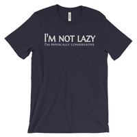 I'm Not Lazy - I'm Physically Conservative Unisex short sleeve t-shirt - Thumbnail 2