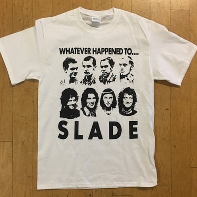 Whatever happened to slade shirt - Thumbnail 5