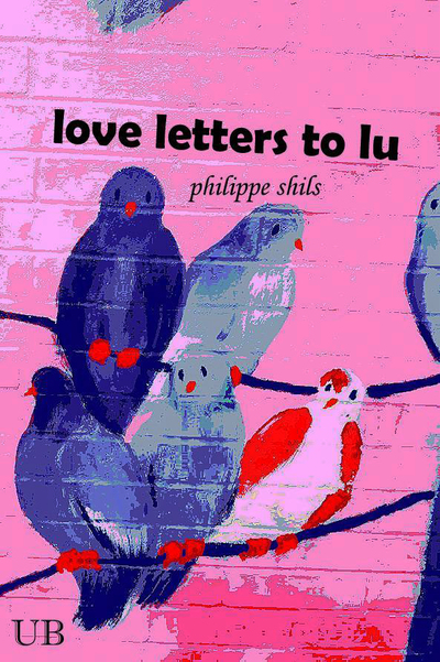 Love Letters to Lu - Philippe Shils 