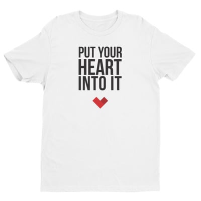 Put your heart into it ( men's) 