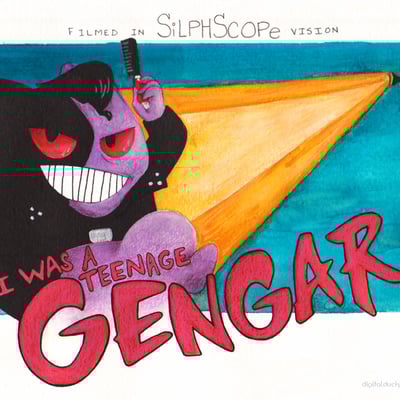 I was a teenage gengar!