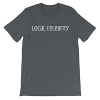 Local Celebrity Unisex short sleeve t-shirt - Thumbnail 2