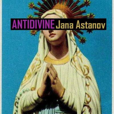 Antidivine - jana astanov