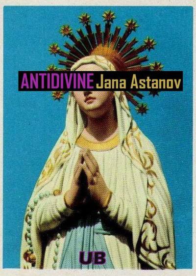 ANTIDIVINE - Jana Astanov