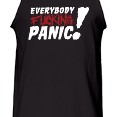 Everybody fucking panic! tank