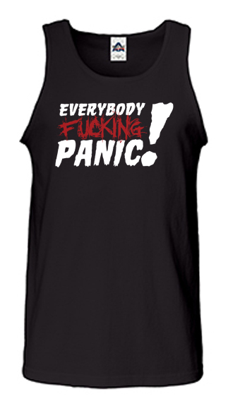 Everybody fucking panic! tank