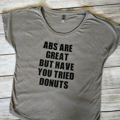Abs are great but have you tried donuts tee