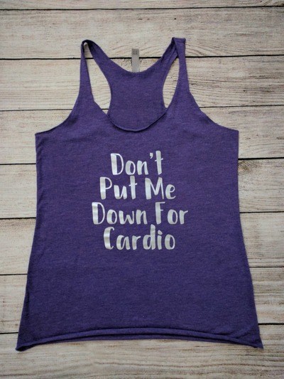 Don't Put Me Down For Cardio Tee