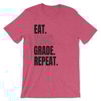 Eat. Teach. Grade. Repeat. Unisex short sleeve t-shirt - Thumbnail 4