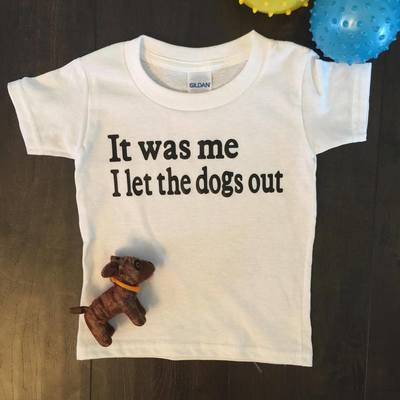 It was me, i let the dogs out t-shirt