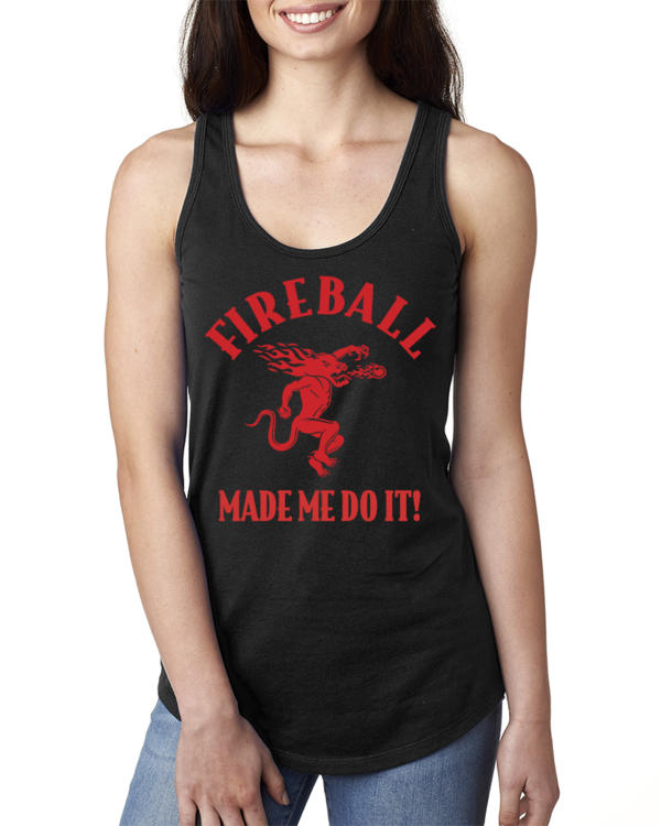 Fireball Made Me Do It! - Cinnamon Whiskey shirt