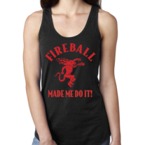 Fireball Made Me Do It! - Cinnamon Whiskey shirt