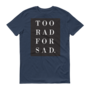 Too Rad for Sad Tee-1