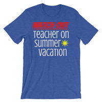 Watch Out - Teacher on Summer Vacation Unisex short sleeve t-shirt - Thumbnail 3