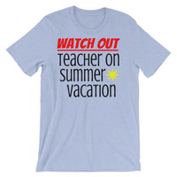 Watch Out - Teacher on Summer Vacation Unisex short sleeve t-shirt - Thumbnail 2