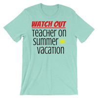 Watch Out - Teacher on Summer Vacation Unisex short sleeve t-shirt - Thumbnail 3