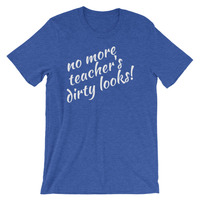 No More Teacher's Dirty Looks Unisex short sleeve t-shirt - Thumbnail 4