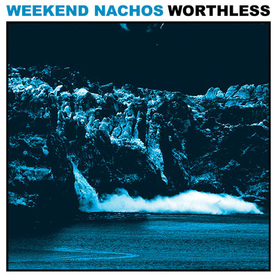 Weekend Nachos- Worthless LP