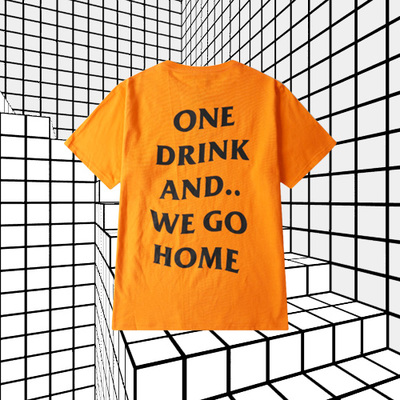 ONE DRINK AND WE GO HOME T SHIRT IN ORANGE