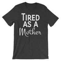 Tired as a Mother Unisex short sleeve t-shirt - Thumbnail 2