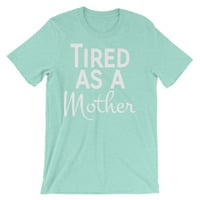 Tired as a Mother Unisex short sleeve t-shirt - Thumbnail 6