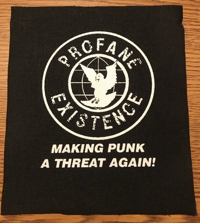 PROFANE EXISTENCE - "Making Punk a Threat Again!" - Screen Printed Patch 