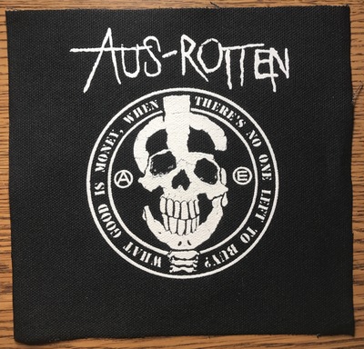 AUS ROTTEN "What Good is Money..." Screen printed patch 