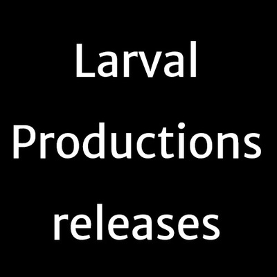 LARVAL PRODUCTIONS RELEASES