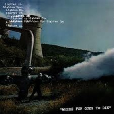 Lighten up! "where fun goes to die" 7"