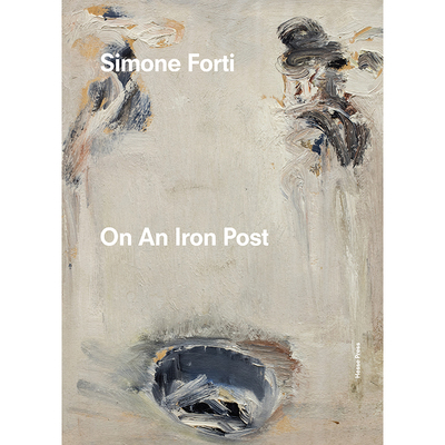 Simone Forti — On An Iron Post