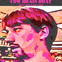 Cow Brain Boat "This Is The Tom Green Show" CDr - Thumbnail 1