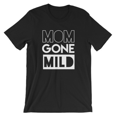 Mom gone mild unisex short sleeve t-shirt