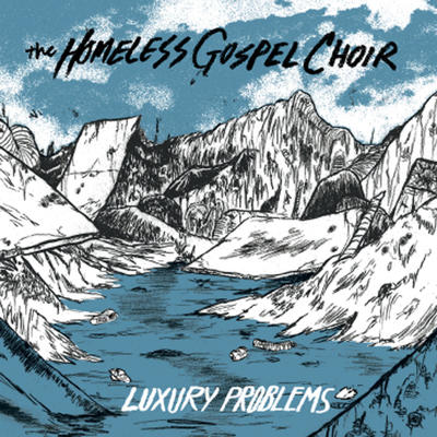The homeless gospel choir - luxury problems lp