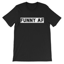 Funny af Unisex short sleeve t-shirt