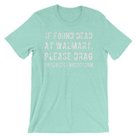 Found Dead at Walmart, Drag to Nordstrom Unisex short sleeve t-shirt - Thumbnail 3