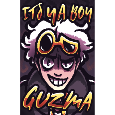 "Ya Boy Guzma" Print