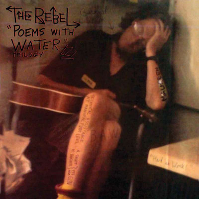 The Rebel "Poems With Water Trilogy" LP