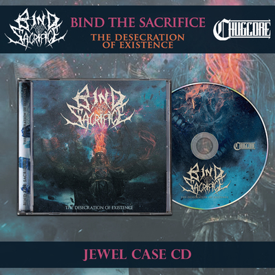 Bind The Sacrifice - The Desecration Of Existence