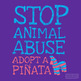 Stop Animal Abuse, Adopt A Pinata-1