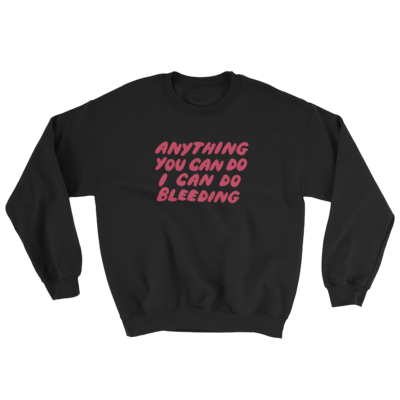 I can do bleeding unisex sweatshirt