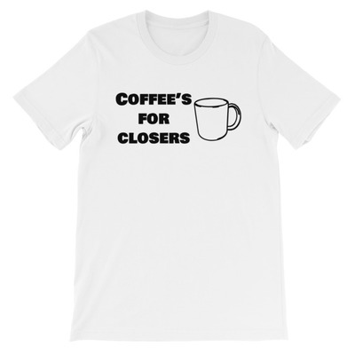 Coffee's for closers unisex short sleeve t-shirt