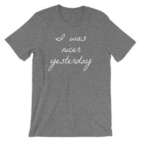 I Was Nicer Yesterday Unisex short sleeve t-shirt - Thumbnail 2
