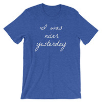 I Was Nicer Yesterday Unisex short sleeve t-shirt - Thumbnail 3