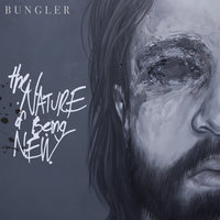Bungler - The Nature of Being New - Thumbnail 1