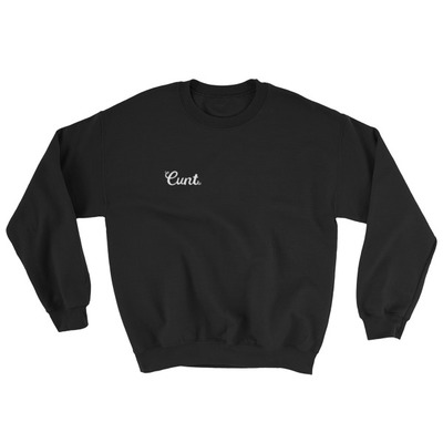 Cunt unisex sweatshirt