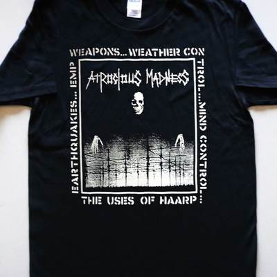Atrocious madness the uses of haarp t-shirt