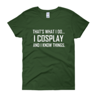  I Cosplay...And Know Things (Women's cut t-shirt) - Thumbnail 1